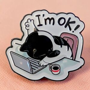 "I'm OK" Cute Tuxedo Cat Enamel Pin